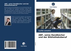 ABF, seine Handbücher und der Bibliotheksberuf - Lemaitre, Cyrille