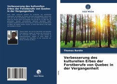 Verbesserung des kulturellen Erbes der Forstberufe von Quebec in der Vergangenheit - Bardin, Thomas