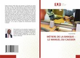 MÉTIERS DE LA BANQUE : LE MANUEL DU CAISSIER