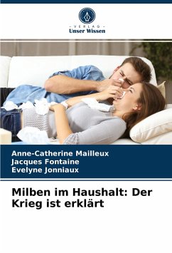 Milben im Haushalt: Der Krieg ist erklärt - Mailleux, Anne-Catherine;Fontaine, Jacques;Jonniaux, Evelyne