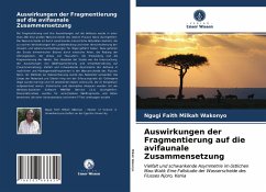 Auswirkungen der Fragmentierung auf die avifaunale Zusammensetzung - Milkah Wakonyo, Ngugi Faith