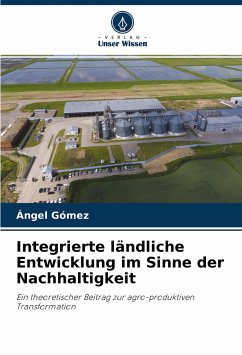 Integrierte ländliche Entwicklung im Sinne der Nachhaltigkeit - Gómez, Ángel