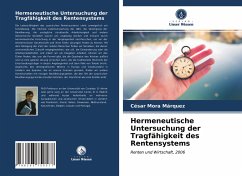 Hermeneutische Untersuchung der Tragfähigkeit des Rentensystems - Mora Márquez, César