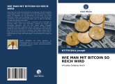 WIE MAN MIT BITCOIN SO REICH WIRD