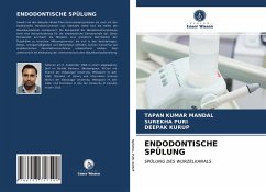 ENDODONTISCHE SPÜLUNG - Mandal, Tapan Kumar;puri, surekha;Kurup, Deepak