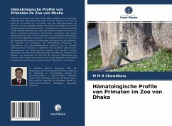 Hämatologische Profile von Primaten im Zoo von Dhaka - Chowdhury, M M R
