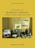 De belleza y misoginia : los afeites en las literaturas medieval, áurea y virreinal De belleza y misoginia : los afeites en las literaturas medieval, áurea y virreinal