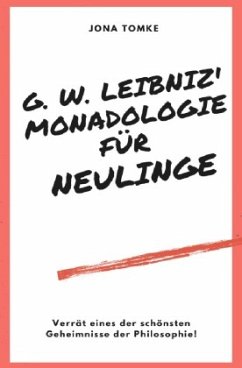 G. W. Leibniz: Monadologie für Neulinge - Tomke, Jona