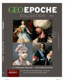 GEO Epoche KOLLEKTION / GEO Epoche KOLLEKTION 24/2021 Die großen Reiche der Weltgeschichte Teil 3 Neuzeit / GEO Epoche KOLLEKTION 24/2021