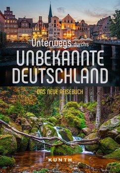 KUNTH Unterwegs durchs unbekannte Deutschland - Ottinger, Iris;Pöppelmann, Christa