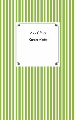 Kurzer Abriss - Gfeller, Alex