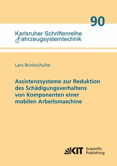Assistenzsysteme zur Reduktion des Schädigungsverhaltens von Komponenten einer mobilen Arbeitsmaschine - Brinkschulte, Lars