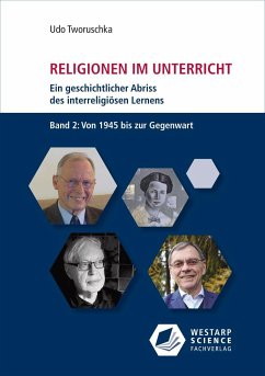 Religionen im Unterricht. Ein geschichtlicher Abriss des interreligiösen Lernens - Tworuschka, Udo