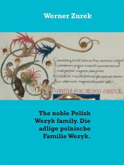 The noble Polish Wezyk family. Die adlige polnische Familie Wezyk. (eBook, ePUB) The noble Polish Wezyk family. Die adlige polnische Familie Wezyk. (eBook, ePUB)