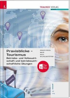 Praxisblicke Tourismus - Betriebs- und Volkswirtschaft 1 HF/TFS + TRAUNER-DigiBox - Knaus-Siegel, Birgit;Mayr, Helga;Nigg, Christina