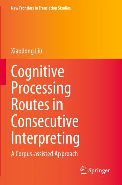 Cognitive Processing Routes in Consecutive Interpreting - Liu, Xiaodong