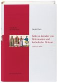 Köln im Zeitalter von Reformation und katholischer Reform 1512/13-16410