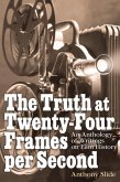 The Truth at Twenty-Four Frames per Second: An Anthology of Writings on Film History (eBook, ePUB)