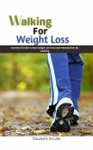 Walking for Weight Loss: Essential Guide to Lose Weight and Increase Metabolism by Walking (eBook, ePUB)