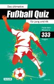 Das ultimative Fußball Quiz für Jung und Alt: Teste dein Wissen in 333 Fragen (eBook, ePUB)