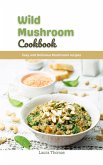 Wild Mushroom Cookbook: Easy and Delicious Mushroom Recipes (eBook, ePUB)