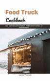 Food Truck Cookbook: Easy and Delicious Recipes From the Best Wheel Kitchens for Business Owner (eBook, ePUB)