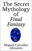 The Secret Mythology of Final Fantasy (eBook, ePUB)