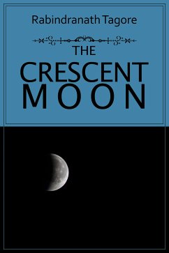 The Crescent Moon (eBook, ePUB) - Tagore, Rabindranath