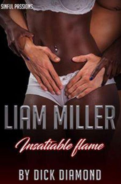 Liam Miller: Insatiable Flame (eBook, ePUB) Liam Miller: Insatiable Flame (eBook, ePUB)