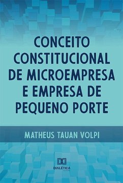 Conceito constitucional de microempresa e empresa de pequeno porte (eBook, ePUB) - Volpi, Matheus Tauan