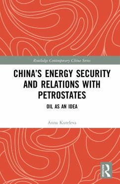 China's Energy Security and Relations With Petrostates (eBook, ePUB) - Kuteleva, Anna