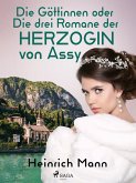 Die Göttinnen oder Die drei Romane der Herzogin von Assy (eBook, ePUB) Die Göttinnen oder Die drei Romane der Herzogin von Assy (eBook, ePUB)