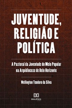 Juventude, religião e política (eBook, ePUB) - Silva, Wellington Teodoro da