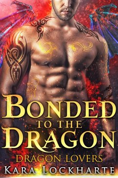 Bonded to the Dragon (Dragon Lovers) (eBook, ePUB) - Lockharte, Kara