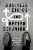 Business Ethics for Better Behavior (eBook, PDF) Business Ethics for Better Behavior (eBook, PDF)