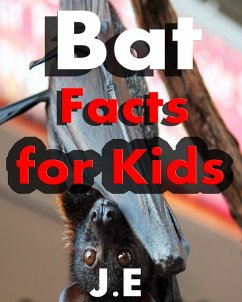 Bat Facts for Kids: Spooky Facts about Bats (eBook, ePUB) - Eleyinte, Joseph
