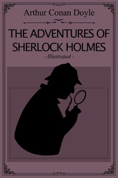 The Adventures of Sherlock Holmes - Illustrated (eBook, ePUB) - Conan Doyle, Arthur