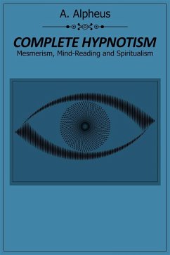 Complete Hypnotism (eBook, ePUB) - Alpheus, A.
