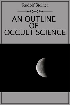 An Outline of Occult Science (eBook, ePUB) - Steiner, Rudolf