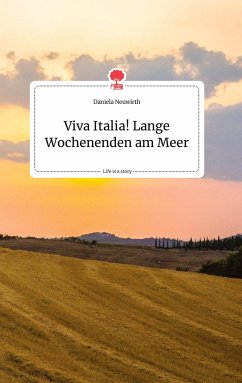 Viva Italia! Lange Wochenenden am Meer. Life is a Story - story.one - Neuwirth, Daniela