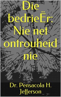 Cover Die bedrieËr: Nie net ontrouheid nie (eBook, ePUB)