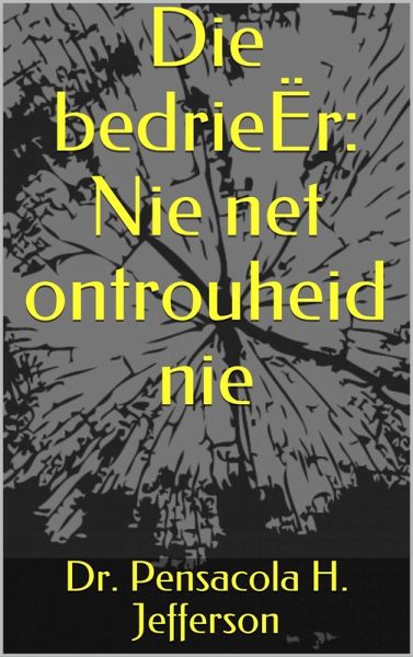 Die bedrieËr: Nie net ontrouheid nie (eBook, ePUB)