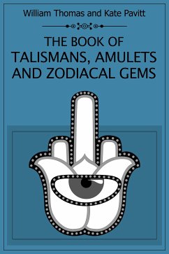 The Book of Talismans Amulets and Zodiacal Gems (eBook, ePUB) - Pavitt, Kate; Thomas, William