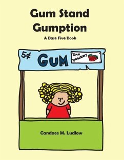 Gum Stand Gumption: A Base Five Book - Ludlow, Candace M.