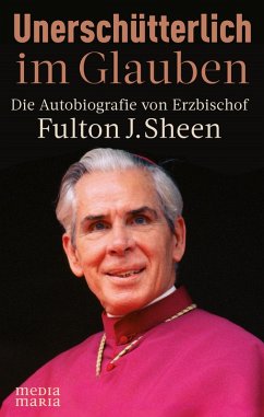 Unerschütterlich im Glauben (eBook, ePUB) - Sheen, Fulton J.