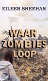 Waar Zombies Loop (WAAR ZOMBIES LOOP (Boek 1) DIE REGIME (Boek 2) SENTER LAND (Boek 3) ZOMBIES EN VREEMDES (Boek 4), #1) (eBook, ePUB)