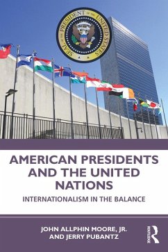 American Presidents and the United Nations (eBook, PDF) - Moore Jr., John; Pubantz, Jerry