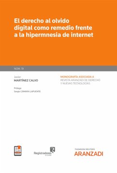 El derecho al olvido digital como remedio frente a la hipermnesia de internet (eBook, ePUB) - Martínez Calvo, Javier