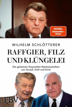 Raffgier, Filz und Klüngelei (eBook, PDF) - Schlötterer, Wilhelm