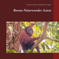 Borneo Naturwunder Asiens (eBook, ePUB) - Zappel, Christian; Zappel, Suphaporn